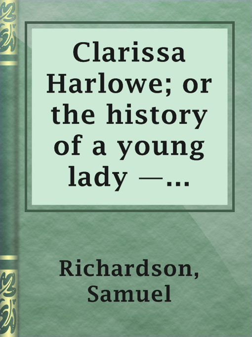 Title details for Clarissa Harlowe; or the history of a young lady — Volume 4 by Samuel Richardson - Available